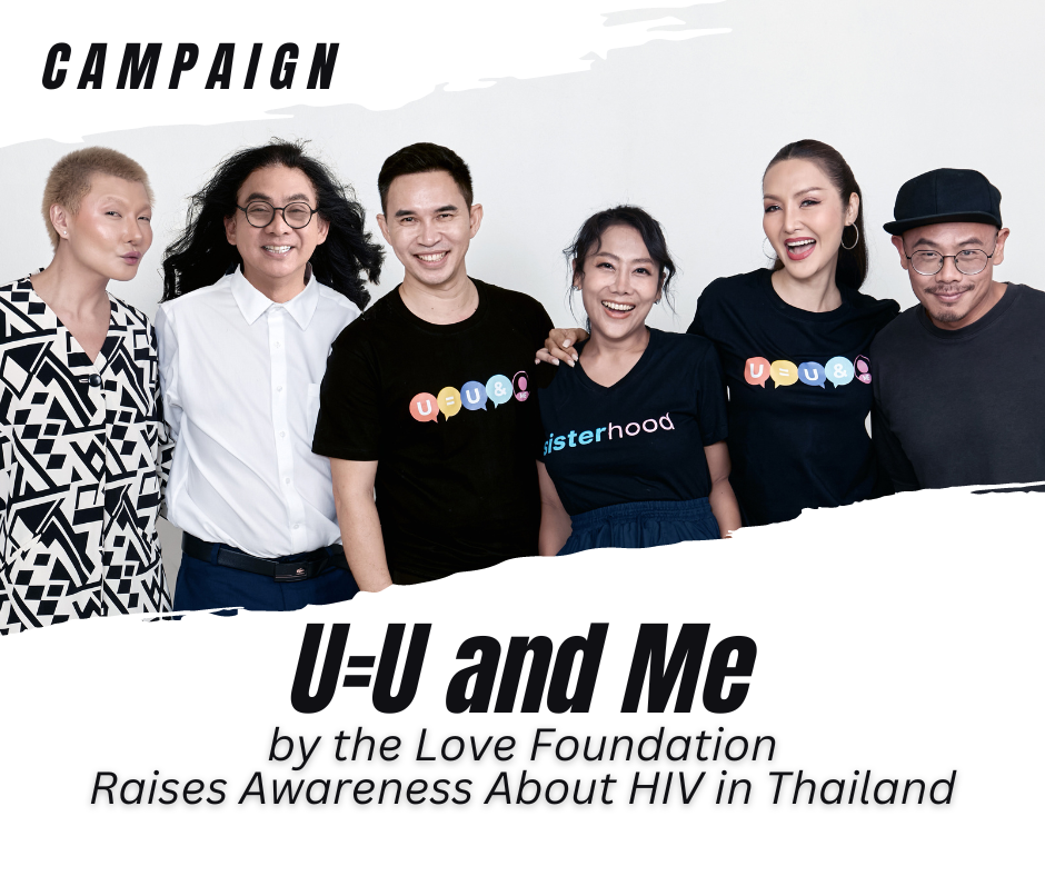 Campaign U=U and Me by the Love Foundation Raises Awareness About HIV in Thailand